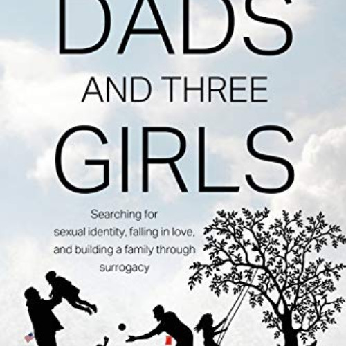Get EPUB 📗 Two Dads and Three Girls: Searching for Sexual Identity, Falling in Love,