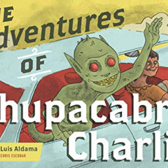 [GET] KINDLE 📙 The Adventures of Chupacabra Charlie (Latinographix) by  Frederick Lu