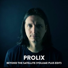 Prolix - Beyond The Satellite (Volume Plus edit)