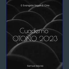 READ [PDF] 📕 CUADERNO OTOÑO 2023: EL EVANGELIO SEGÚN EL CINE (CINE y FE) (Spanish Edition) Read Bo