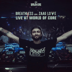 Breathless pres. ZAAG LOVE Live @ WORLD OF CORE 2023