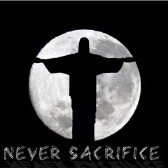Never Sacrifice feat JO RECS, CMII & Jordan