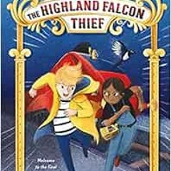 Get EPUB 🗸 The Highland Falcon Thief: Adventures on Trains #1 by M. G. Leonard,Sam S