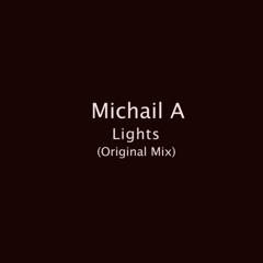 Michail A- Lights (Original Mix)