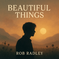 Beautiful Things - Rob Radley