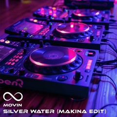 Movin - Silver Water (Makina Edit)