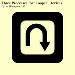 Process 1, Piano from Three Processes for 'Looper' Devices (2021)