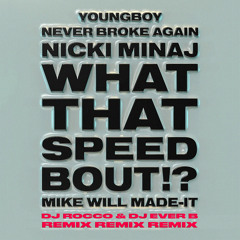 Nicki Minaj & YoungBoy NBA - What That Speed Bout (DJ ROCCO & DJ EVER B Remix)