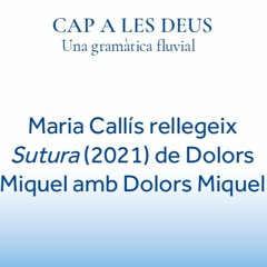 Maria Callís rellegeix Sutura de Dolors Miquel (2021)