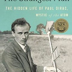 [Get] PDF EBOOK EPUB KINDLE The Strangest Man: The Hidden Life of Paul Dirac, Mystic