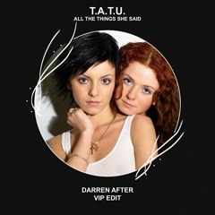 t.A.T.u. - All The Things She Said (Darren After VIP Edit) [FREE DOWNLOAD] Supported by La Fuente!