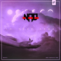 Rentz × Bad Reputation - In Your Arms (Nao Remix)