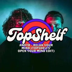 ANOTR - RELAX YOUR EYES (TOPSHELFS' OPEN YOUR MIND EDIT)