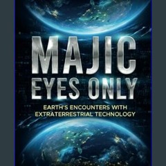 {DOWNLOAD} 🌟 Majic Eyes Only: Earth's Encounters with Extraterrestrial Technology     Paperback –