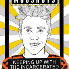 VIEW EPUB 📙 Celebrity Mugshots: Keeping Up With The Incarcerated, An Adult Coloring