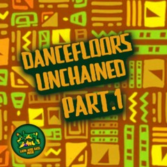 Dancefloors Unchained - Part.1