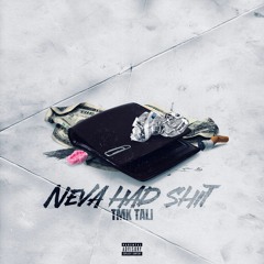 NEVA HAD SHIT