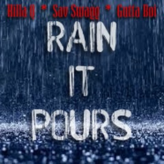 Rain It Pours (ft. Sav Swagg & Gutta Boi)