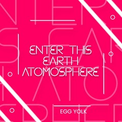 Enter This Earth's Atomosphere