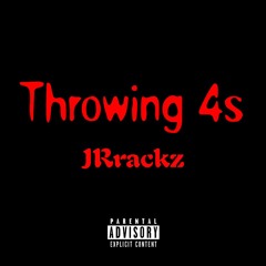 JRrackz - Throwing 4s (unfinished)
