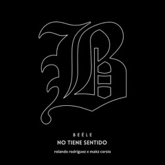 Beéle - No Tiene Sentido (Remix) [Rolando Rodríguez x Makz Corsio] 🫠