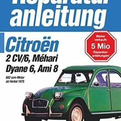 PDF/❤Read⭐ Citroen 2 CV/6, Mehari, Dyane 6, Ami 8. 602 ccm- Motor ab Herbst 1975.