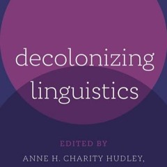❤ PDF/ READ ❤ Decolonizing Linguistics bestseller