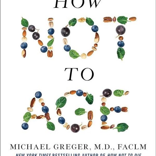Kindle⚡online✔PDF How Not to Age: The Scientific Approach to Getting Healthier as You Get Older