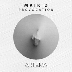 Maik D - Provocation (Artema Recordings)