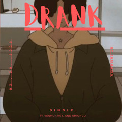 Drank Ft. VeoHUH, Kèy, and KhiOnGo