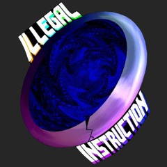 ILLEGAL INSTRUCTION LEGACY + REVIVAL [CANCELLED]