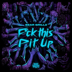 Bear Grillz - F*ck This Pit Up
