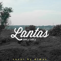 Lantas - Juicy Luicy [Cover by Dimas]