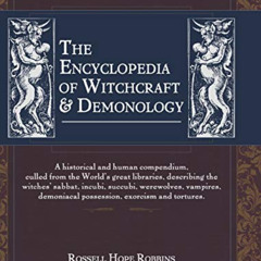 [View] KINDLE 💖 The Encyclopedia Of Witchcraft & Demonology by  Rossell Hope Robbins