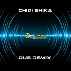 DJ INDI || Chidi Shika || Dub Remix