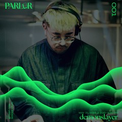 Demonslayer // PARLOR // May 31 2025 3:00–4:30 PM
