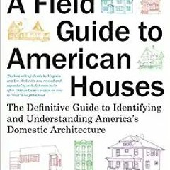 (Read Pdf!) A Field Guide to American Houses (Revised): The Definitive Guide to Identifying and Unde