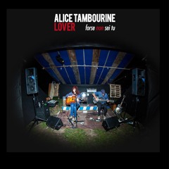 Alice Tambourine Lover "Vorrei Incontrarti"