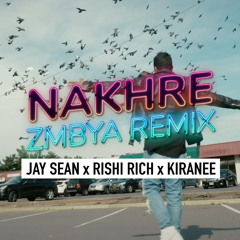 Jay Sean x Rishi Rich x Kirane E - Nakhre [ZMBYA Remix]