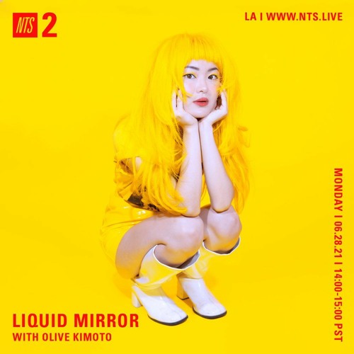 Liquid Mirror w/ Olive Kimoto 280621