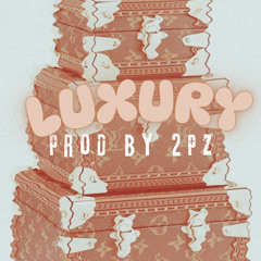 Luxury - Prod by 2PZ