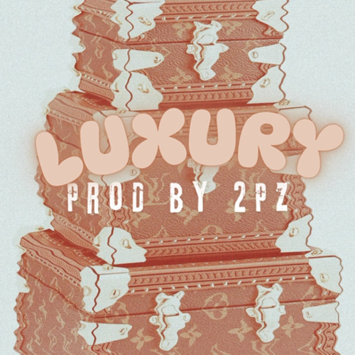 Luxury - Prod by 2PZ