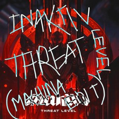 INAKTIV - THREAT LEVEL (MACHINA EDIT FREE DL)