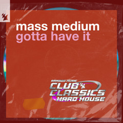 Mass Medium - Gotta Have It