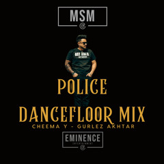 DJ MSM - POLICE (DANCEFLOOR MIX) - CHEEMA Y & GURLEZ AKHTAR
