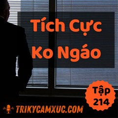 Tập 214: Làm Sao Tích Cực (và Không Bị Ngáo)