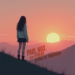 Paul Nox feat. FFREAK. - Echoes of Tomorrow (Radio Edit)