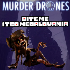 BITE ME ITSO MEGALOVANIA (Murder Drones)