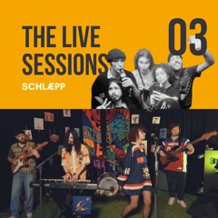 Live Sessions 03 Schlæpp