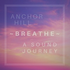 ~ Breathe ~ (A Sound Journey)